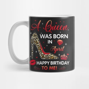 A queen was born in April Mug